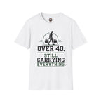 Over 40 Still Carrying Everything T‑Shirt