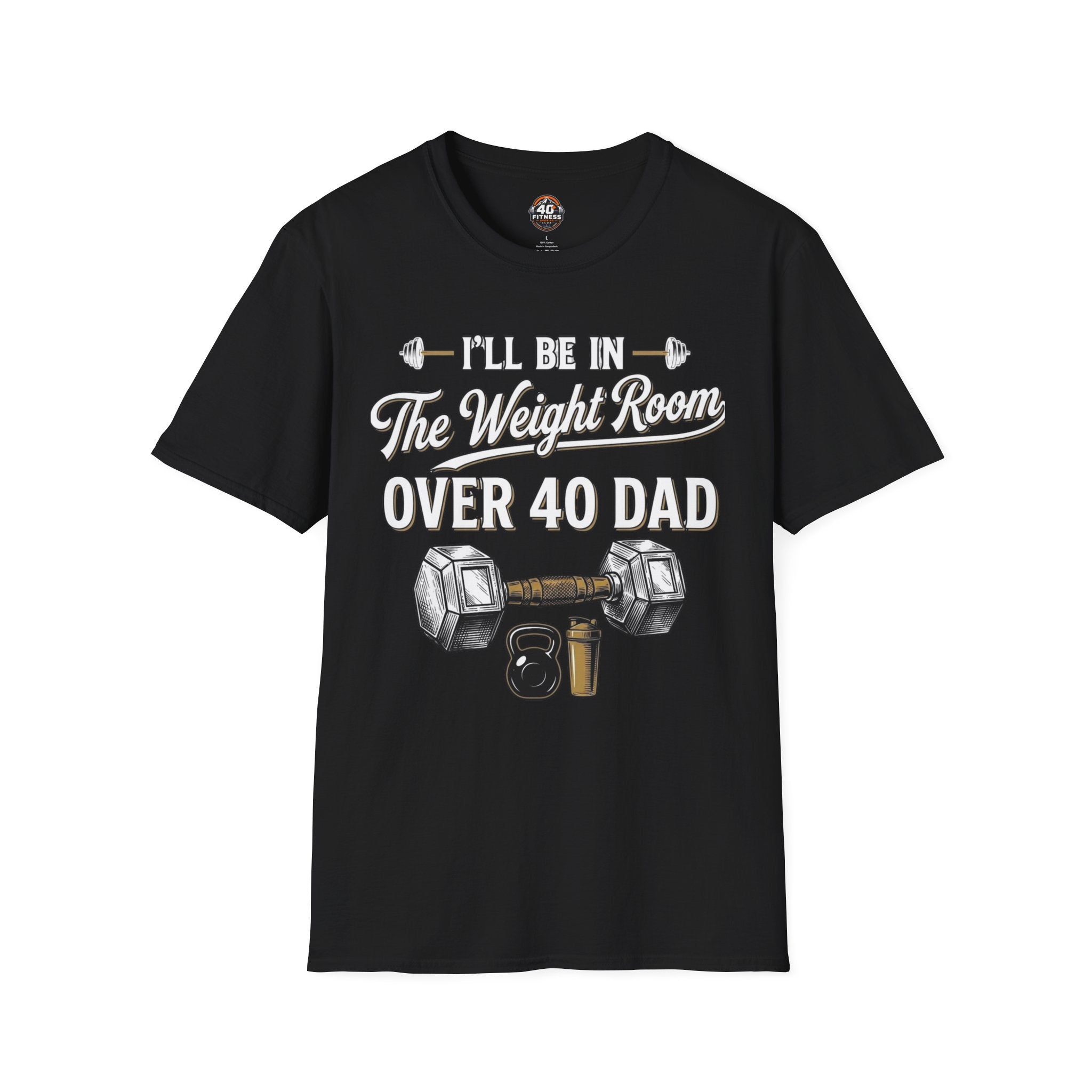 Over 40 Dad I'll Be in The Weight Room Gym Tee