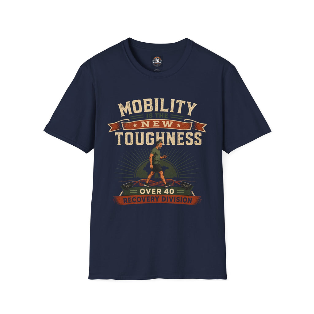 Mobility Is the New Toughness T-Shirt — Over 40 Recovery Division Fitness Tee