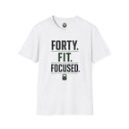 Forty. Fit. Focused. T-Shirt — 40th Birthday Fitness Tee