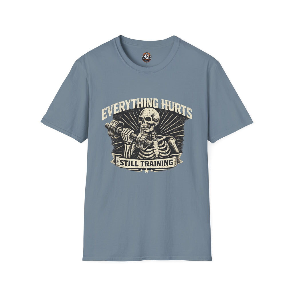 Everything Hurts Still Training T-Shirt