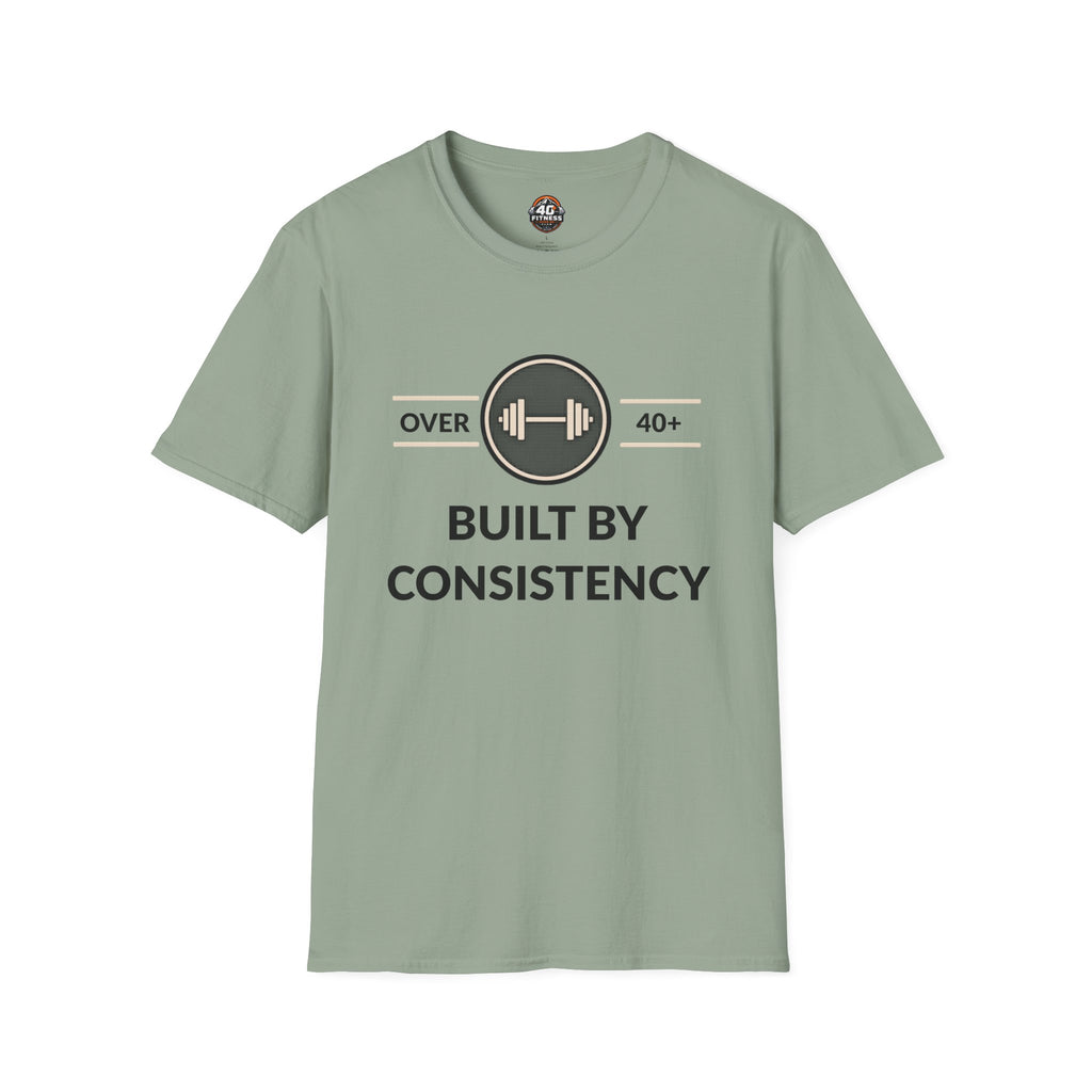 T-Shirt — "Built By Consistency" Over 40 Fitness Tee