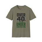 Over 40. Under Construction. T-Shirt