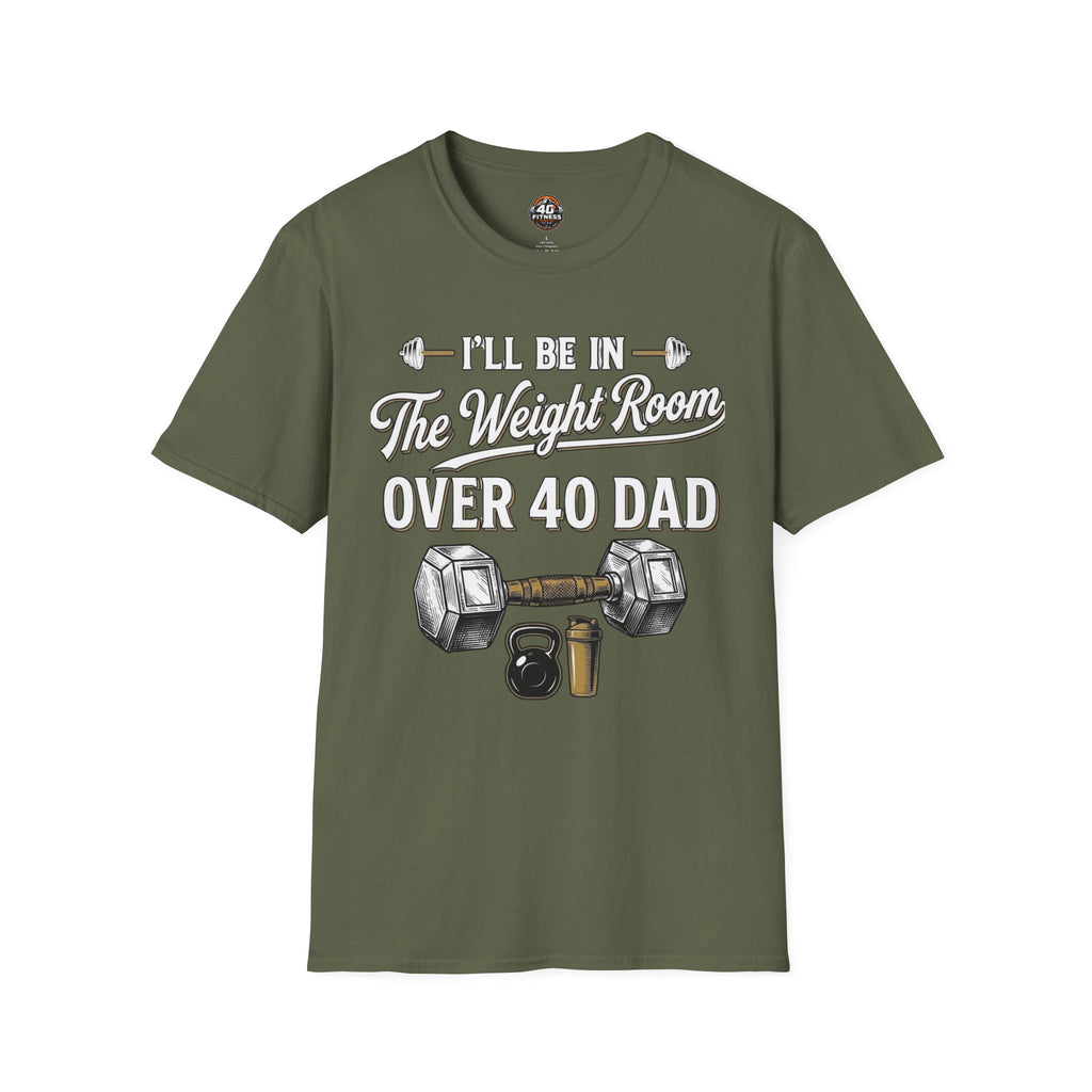 Over 40 Dad I'll Be in The Weight Room Gym Tee