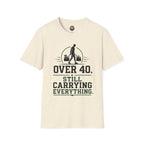 Over 40 Still Carrying Everything T‑Shirt