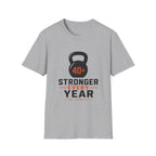 40+ Stronger Every Year T-Shirt