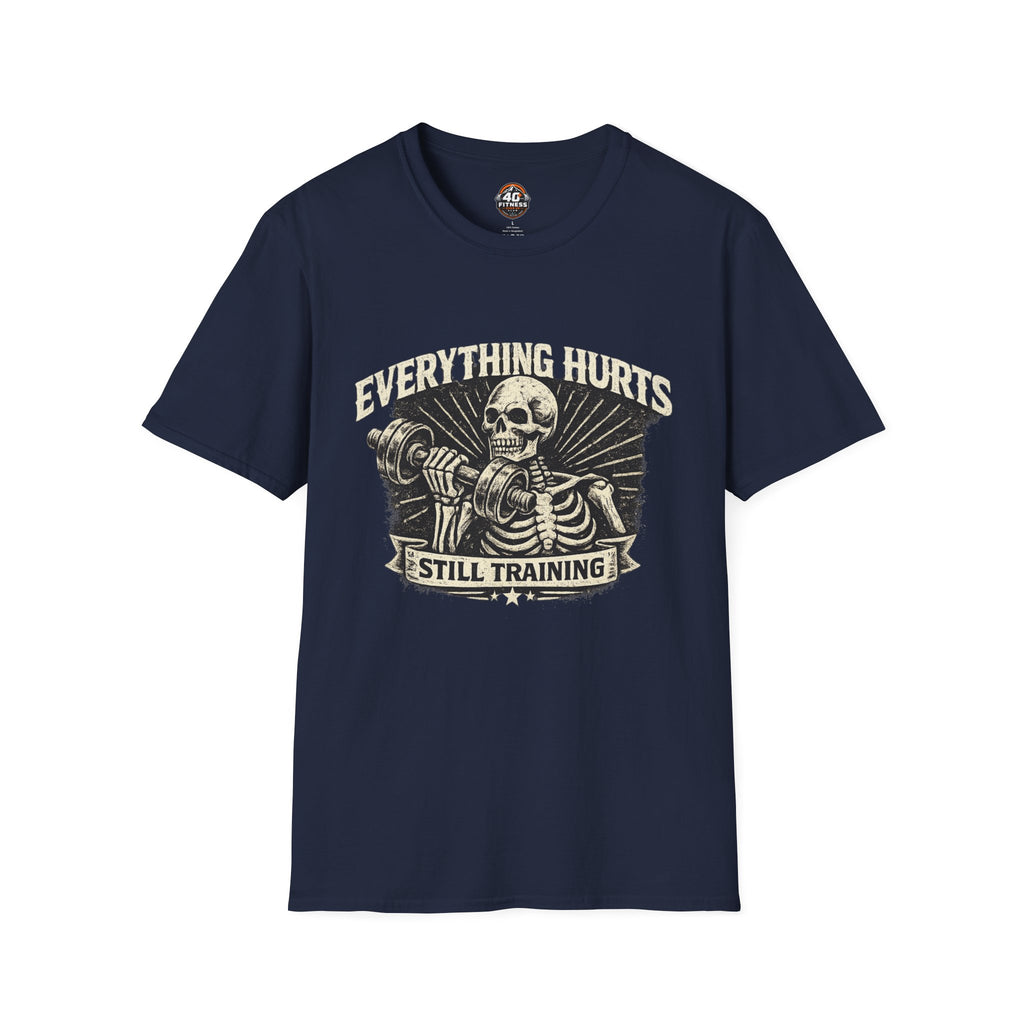 Everything Hurts Still Training T-Shirt