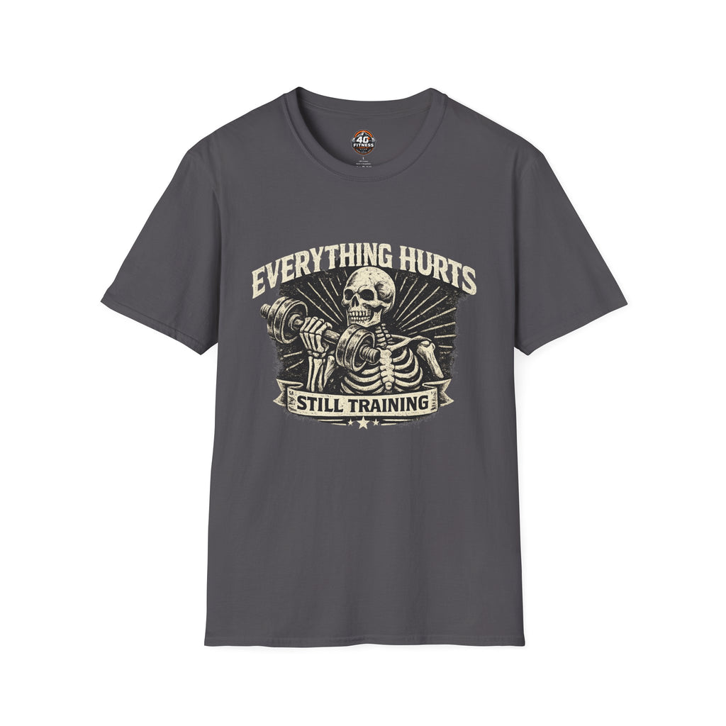 Everything Hurts Still Training T-Shirt