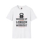 Workout T‑Shirt — "Warming Up Takes Longer Than The Workout" Kettlebell Fitness Tee