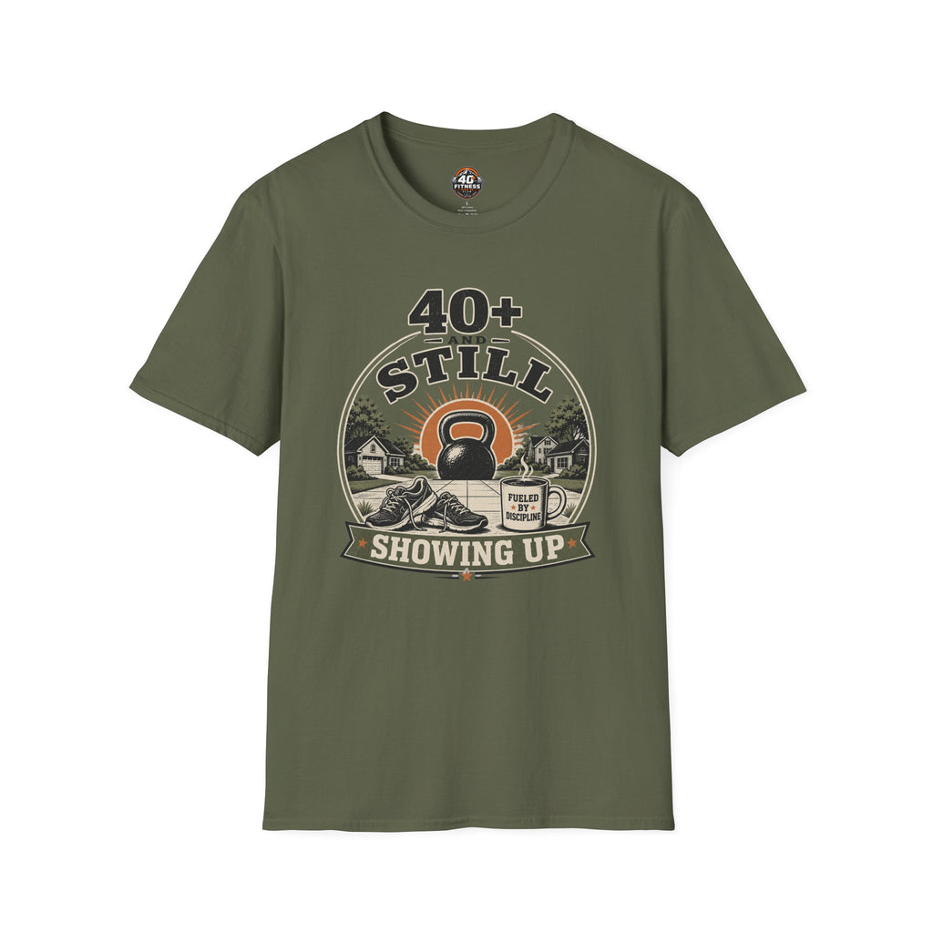 40+ And Still Showing Up T-Shirt — Funny Workout Tee