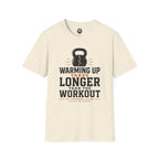 Workout T‑Shirt — "Warming Up Takes Longer Than The Workout" Kettlebell Fitness Tee