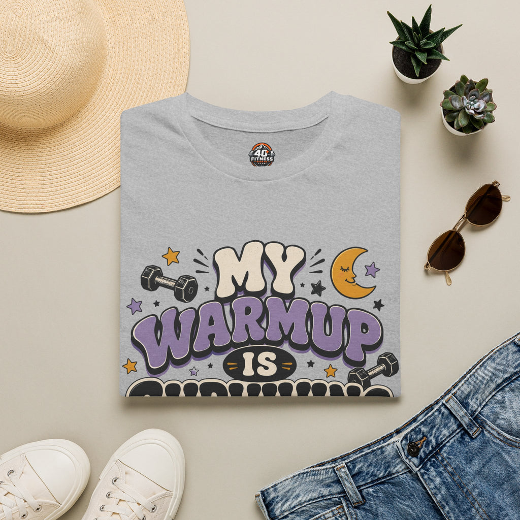 T-Shirt — “My Warmup Is Surviving Bedtime”