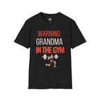 Warning: Grandma in the Gym T-Shirt — Funny Fitness Grandma Tee