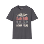 I Workout So My Dad Bod Doesn't Turn Into a Father Figure Tee