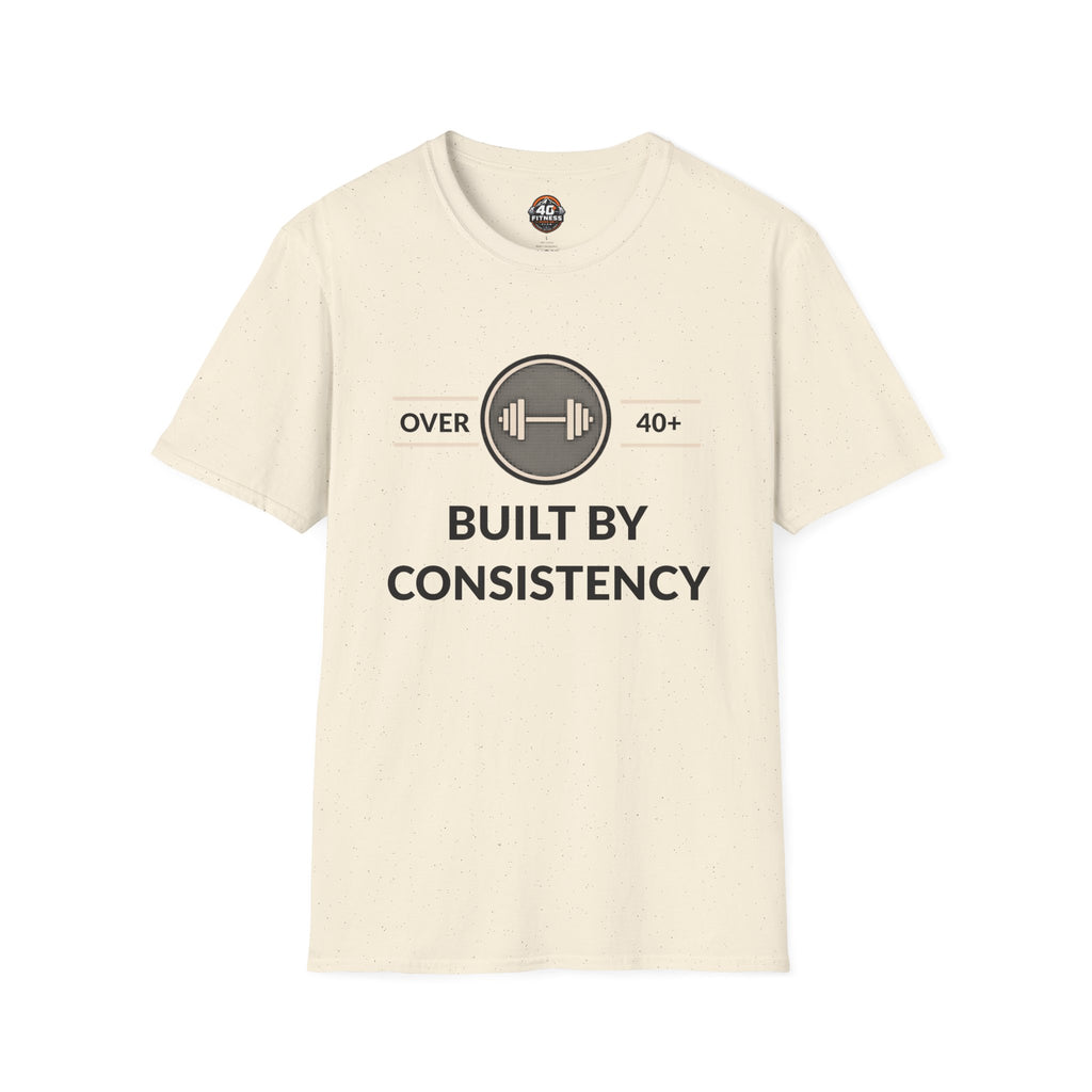 T-Shirt — "Built By Consistency" Over 40 Fitness Tee