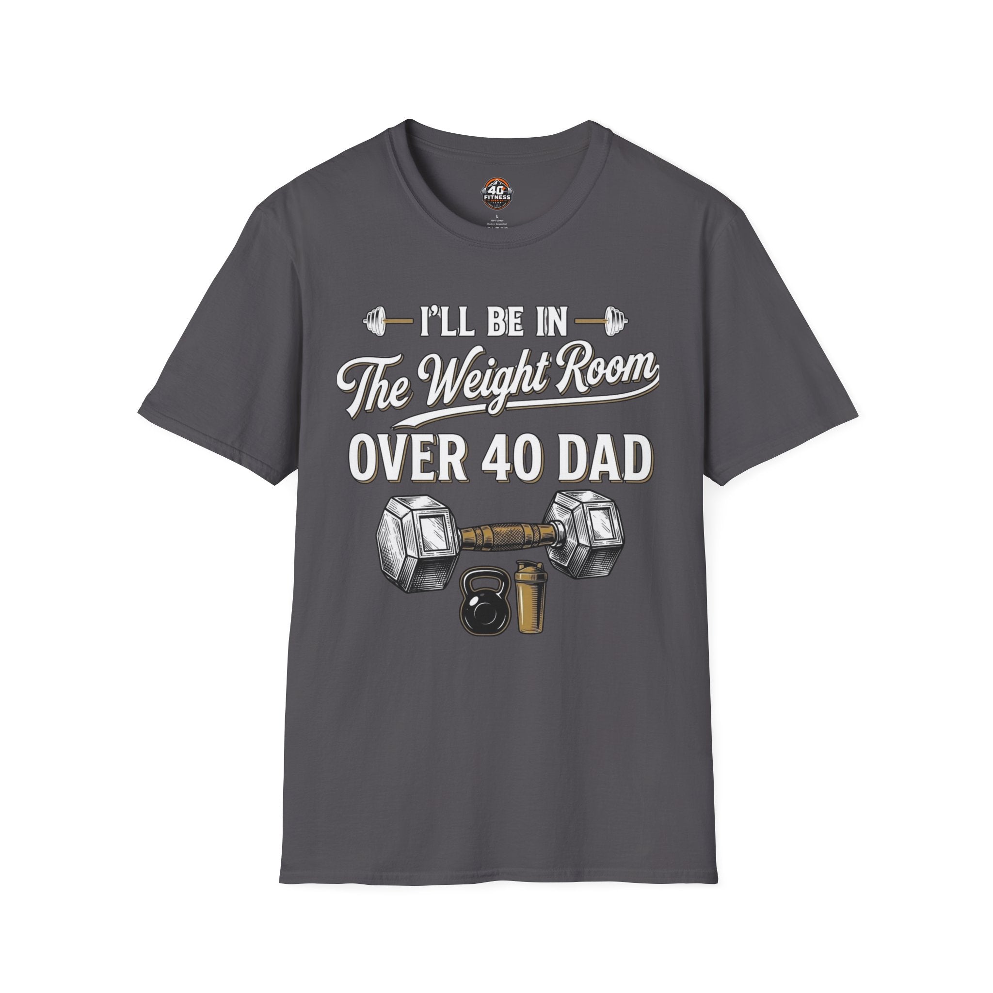Over 40 Dad I'll Be in The Weight Room Gym Tee