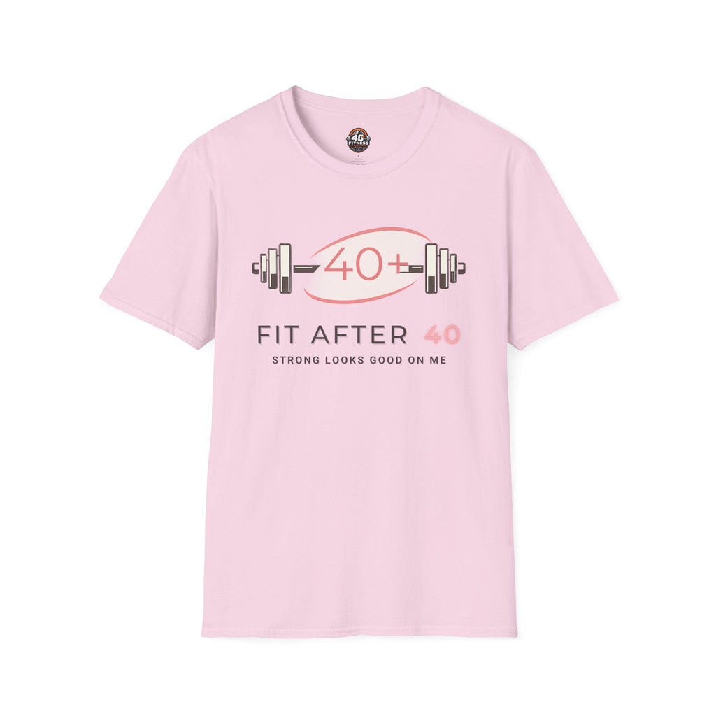 Fit After 40 T-Shirt — Strong Looks Good On Me