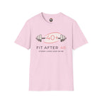 Fit After 40 T-Shirt — Strong Looks Good On Me