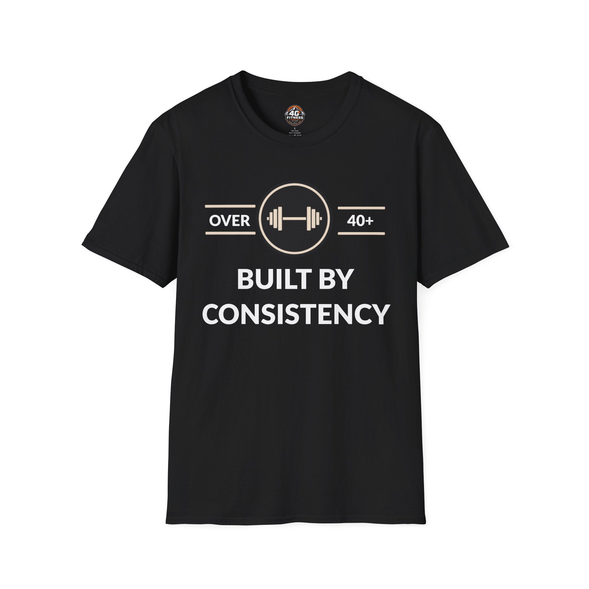 T-Shirt — "Built By Consistency" Over 40 Fitness Tee