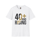 40+ And Rising T-Shirt