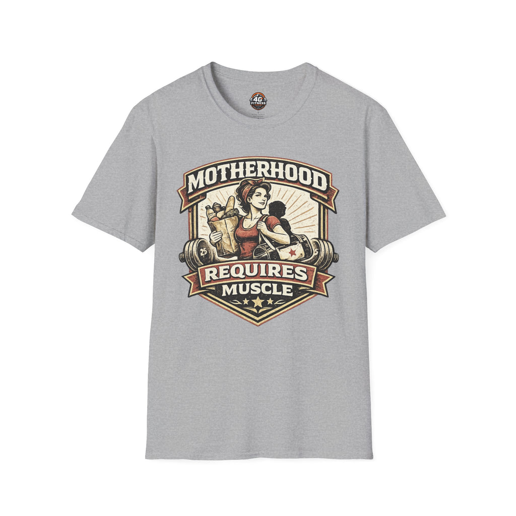Motherhood Requires Muscle T-Shirt