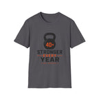 40+ Stronger Every Year T-Shirt