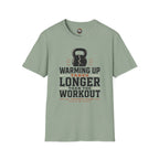 Workout T‑Shirt — "Warming Up Takes Longer Than The Workout" Kettlebell Fitness Tee