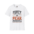 40th Birthday T-Shirt — "Forty Isn't Old, It's Peak Warranty Expiration"