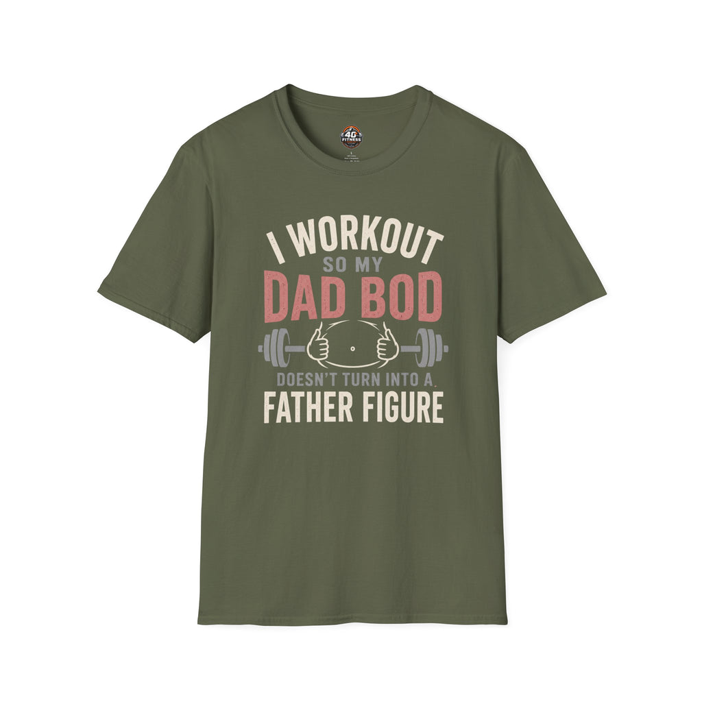 I Workout So My Dad Bod Doesn't Turn Into a Father Figure Tee