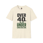 Over 40. Under Construction. T-Shirt