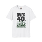 Over 40. Under Construction. T-Shirt