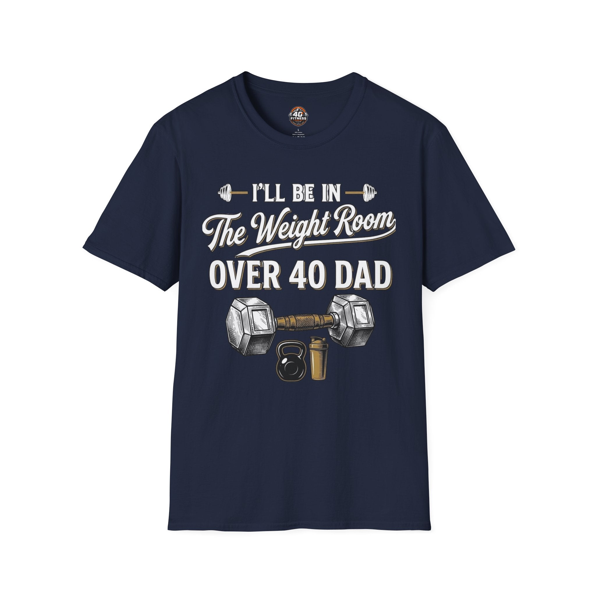 Over 40 Dad I'll Be in The Weight Room Gym Tee