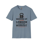 Workout T‑Shirt — "Warming Up Takes Longer Than The Workout" Kettlebell Fitness Tee
