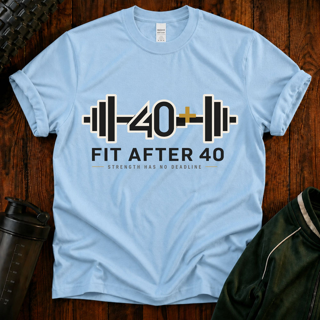 Fit After 40 Fitness T-Shirt - Strength Has No Deadline