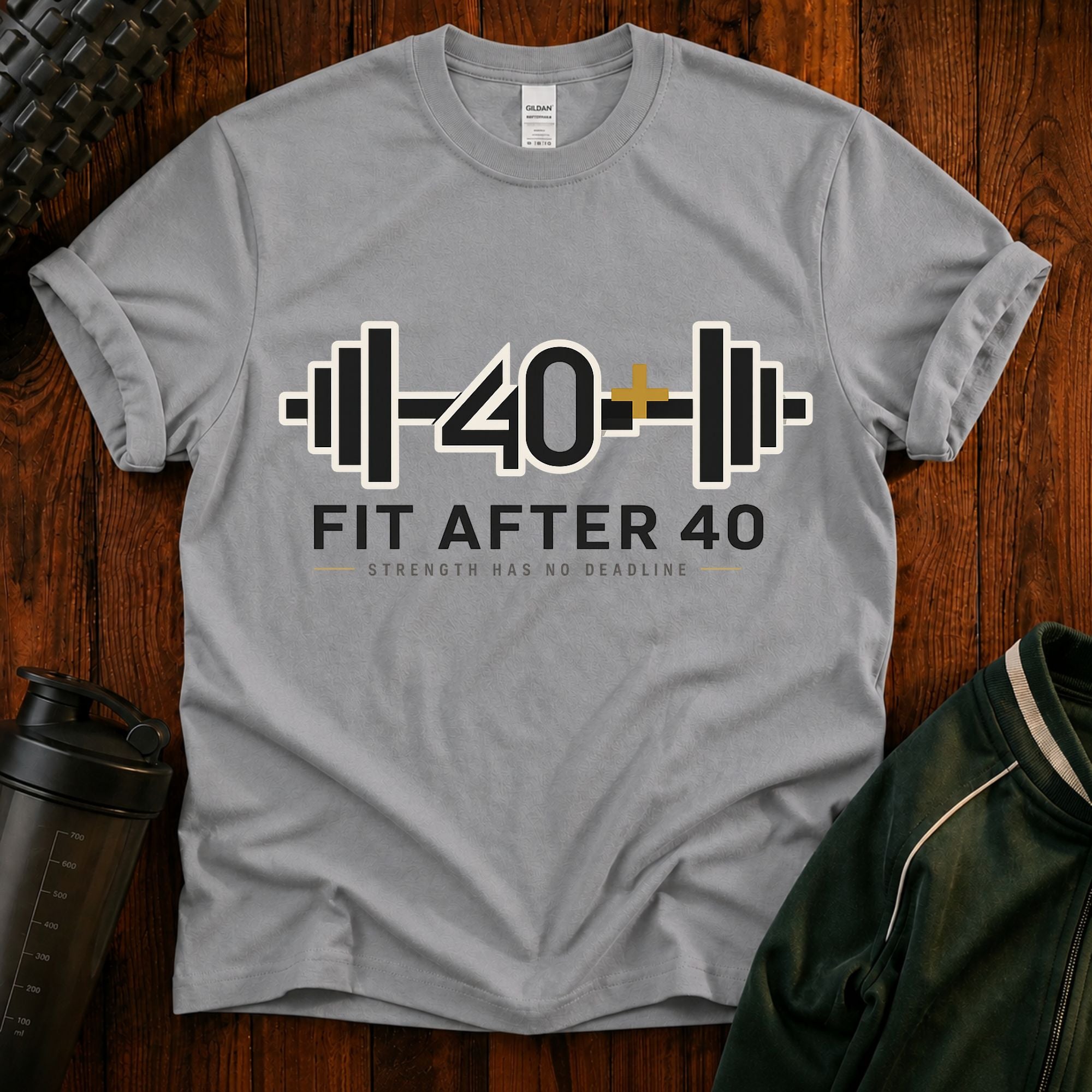Fit After 40 Fitness T-Shirt - Strength Has No Deadline