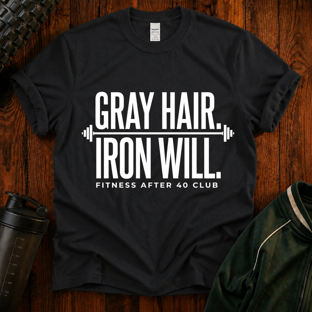 Gray Hair Iron Will T-Shirt — Funny 40s Fitness Tee for Weightlifters