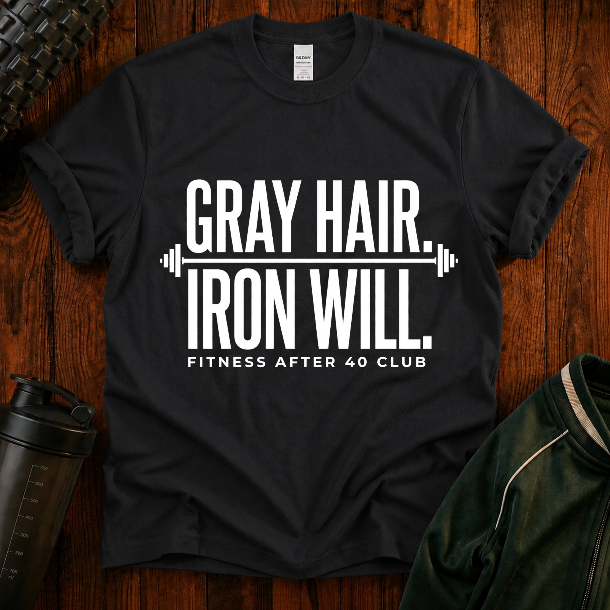 Gray Hair Iron Will T-Shirt — Funny 40s Fitness Tee for Weightlifters