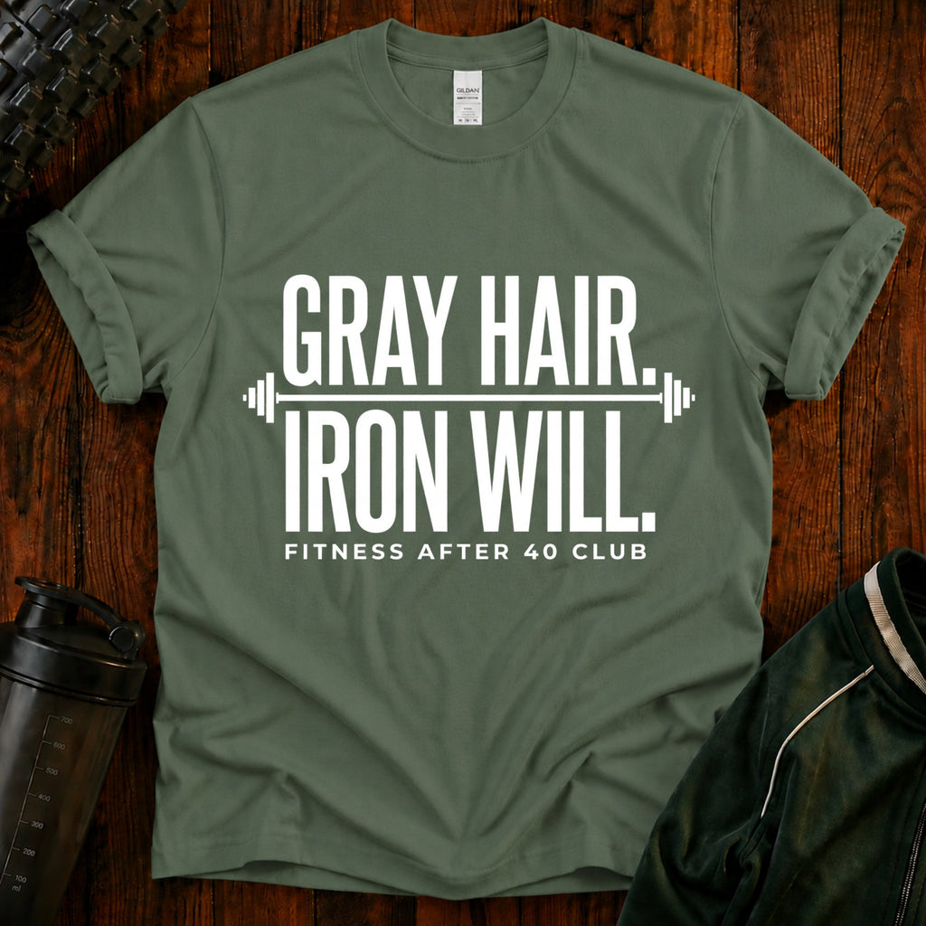 Gray Hair Iron Will T-Shirt — Funny 40s Fitness Tee for Weightlifters