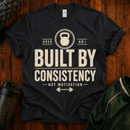 Built By Consistency T-Shirt — Over 40 Kettlebell Fitness Tee