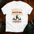 Mobility Is the New Toughness T-Shirt — Over 40 Recovery Division Fitness Tee