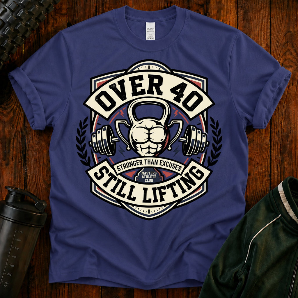 Over 40 Still Lifting T-Shirt — Gym Shirt for Men & Women, 40th Birthday Fitness Tee