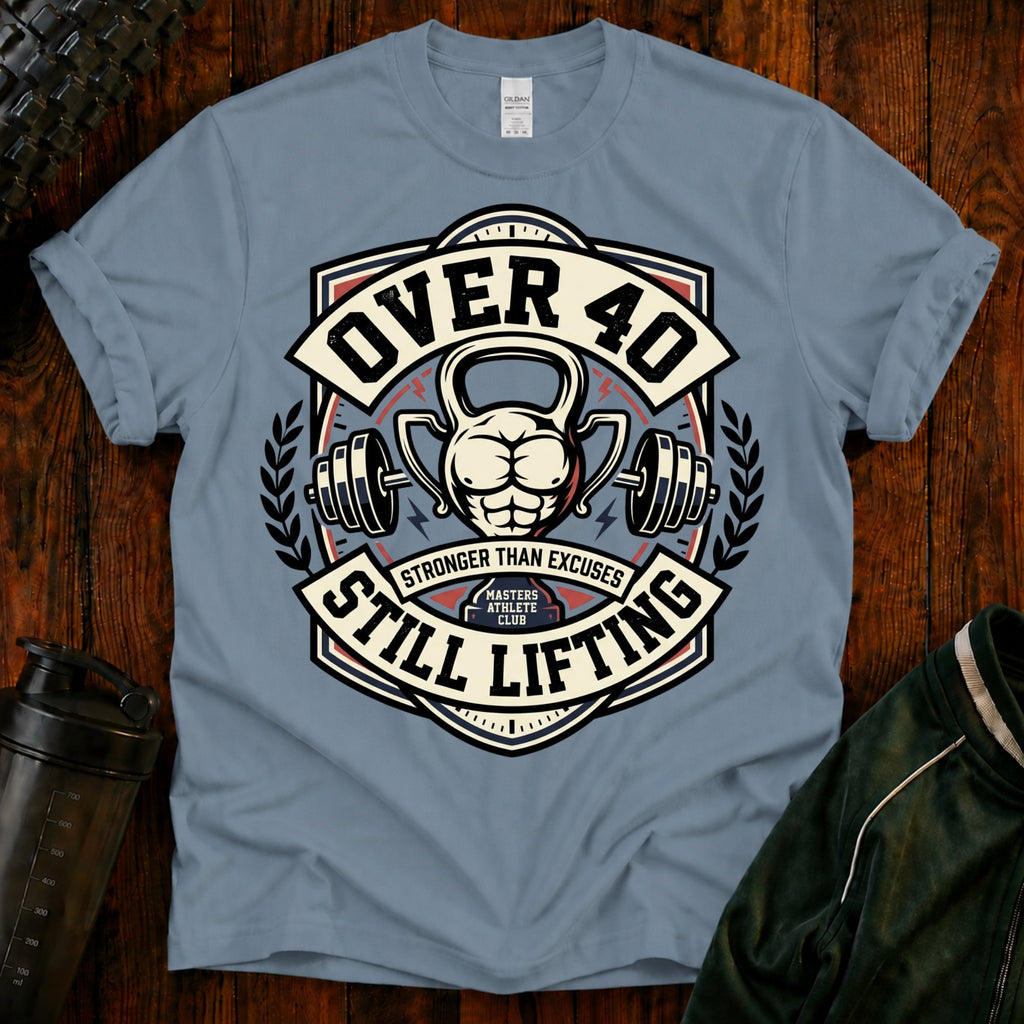 Over 40 Still Lifting T-Shirt — Gym Shirt for Men & Women, 40th Birthday Fitness Tee