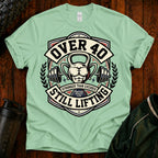 Over 40 Still Lifting T-Shirt — Gym Shirt for Men & Women, 40th Birthday Fitness Tee