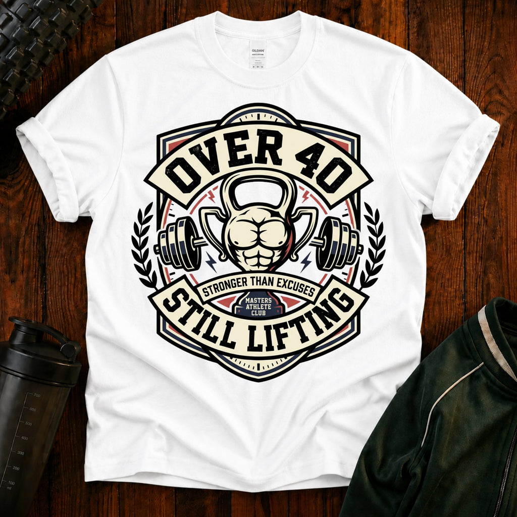 Over 40 Still Lifting T-Shirt — Gym Shirt for Men & Women, 40th Birthday Fitness Tee