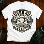 Over 40 Still Lifting T-Shirt — Gym Shirt for Men & Women, 40th Birthday Fitness Tee