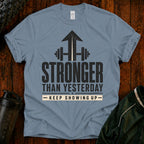 Stronger Than Yesterday T-Shirt