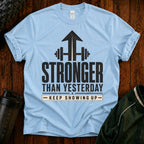 Stronger Than Yesterday T-Shirt