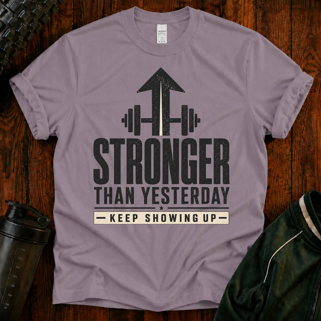 Stronger Than Yesterday T-Shirt