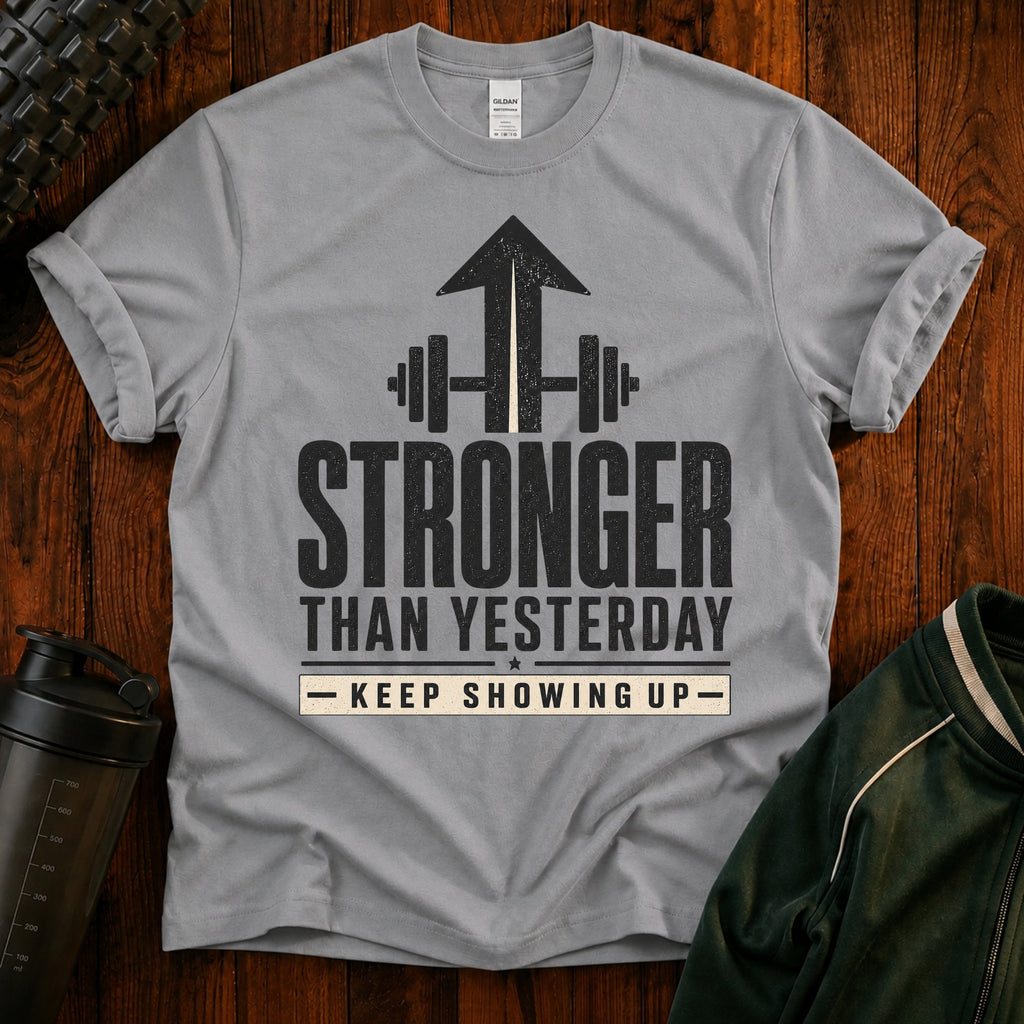Stronger Than Yesterday T-Shirt