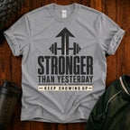 Stronger Than Yesterday T-Shirt